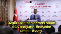 Özgür Özel’den bomba teklif! SGK borçlarını ödeyelim emekli maaşı..