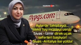 Aylardır takipteydi… Vekil Toy müjdeyi verdi! Sivas – İzmir direk uçak seferleri başlıyor! Sivas -Antalya ise yolda!