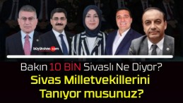 Sivas Milletvekillerini Tanıyor musunuz?