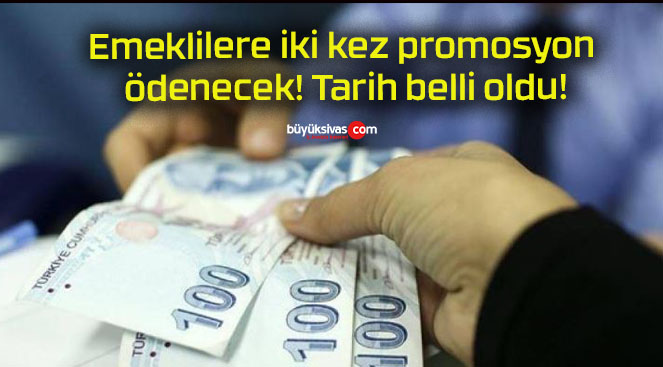 Emeklilere iki kez promosyon ödenecek! Tarih belli oldu!