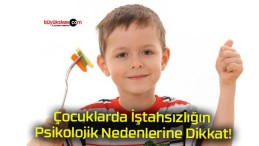 Çocuklarda İştahsızlığın Psikolojik Nedenlerine Dikkat!