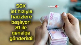 SGK jet hızıyla hacizlere başlıyor! 81 ile genelge gönderildi!