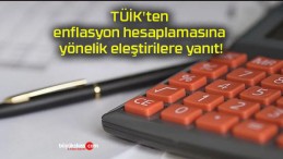 TÜİK’ten enflasyon hesaplamasına yönelik eleştirilere yanıt!