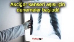 Akciğer kanseri aşısı için denemeler başladı!