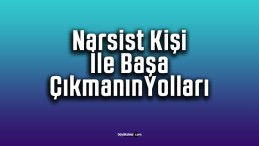 Narsist Kişiyle Başa Çıkmanın Yolları