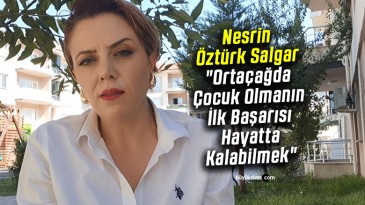 Nesrin Öztürk Salgar “Ortaçağda Çocuk Olmanın İlk Başarısı Hayatta Kalabilmek”