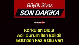 Korkulan Oldu! Acil Durum İlan Edildi! 600’den Fazla Ölü Var!