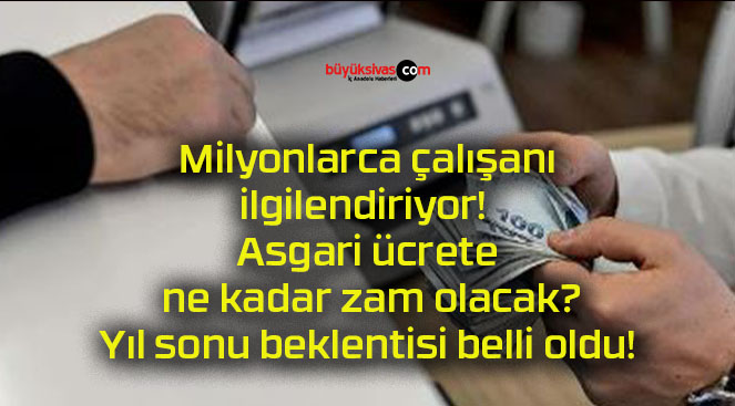 Milyonlarca çalışanı ilgilendiriyor! Asgari ücrete ne kadar zam olacak? Yıl sonu beklentisi belli oldu!