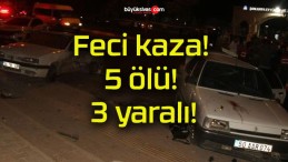 Feci kaza! 5 ölü! 3 yaralı!