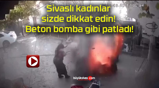 Sivaslı kadınlar sizde dikkat edin! Beton bomba gibi patladı!