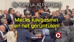 Meclis kavgasının en net görüntüleri!