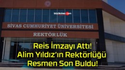 Reis İmzayı Attı! Alim Yıldız’ın Rektörlüğü Resmen Son Buldu!