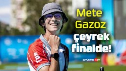 Mete Gazoz çeyrek finalde!