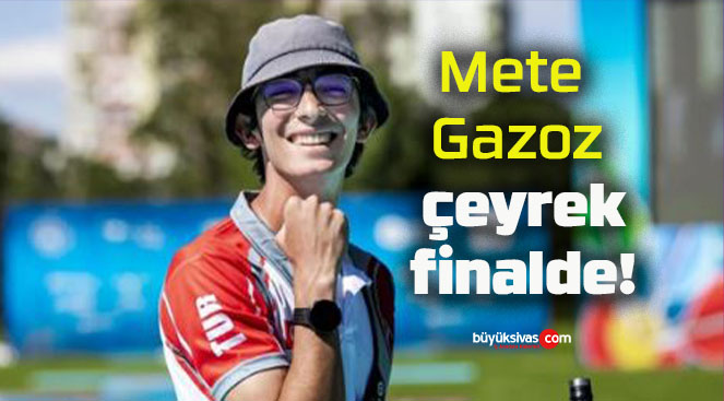 Mete Gazoz çeyrek finalde!