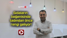 Gıdaların beğenisinde tadından önce rengi geliyor!