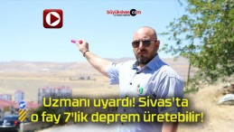 Uzmanı uyardı! Sivas’ta o fay 7’lik deprem üretebilir!