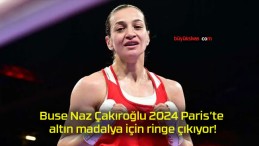 Buse Naz Çakıroğlu 2024 Paris’te altın madalya için ringe çıkıyor!