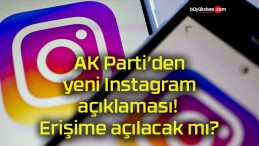 AK Parti’den yeni Instagram açıklaması! Erişime açılacak mı?