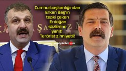 Cumhurbaşkanlığından Erkan Baş’ın tepki çeken Erdoğan sözlerine yanıt! Terörist zihniyetli!