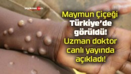 Maymun Çiçeği Türkiye’de görüldü! Uzman doktor canlı yayında açıkladı!