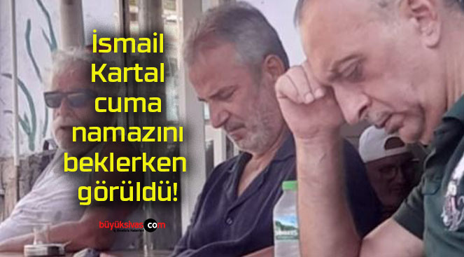 İsmail Kartal cuma namazını beklerken görüldü!