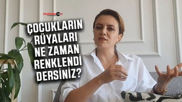 Nesrin Öztürk Salgar “Çocukların rüyaları ne zaman renklendi dersiniz?”