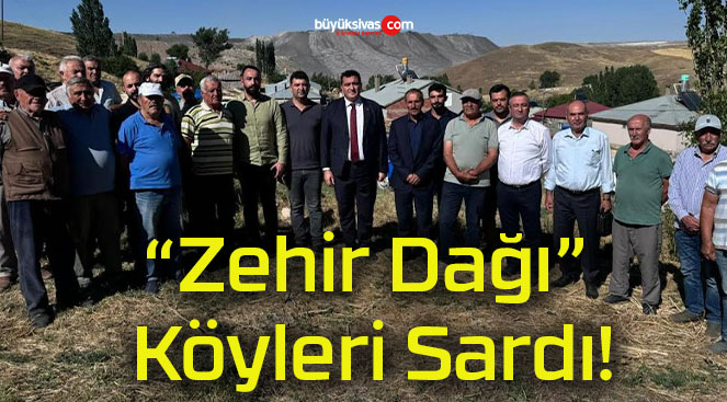 “Zehir Dağı” Köyleri Sardı!