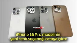 iPhone 16 Pro modelinin yeni renk seçeneği ortaya çıktı!