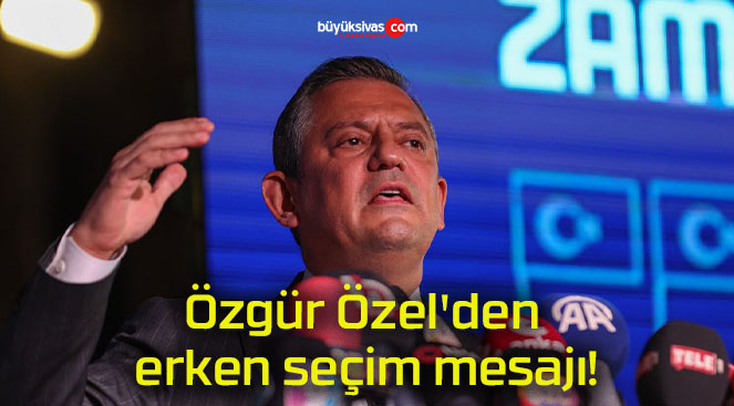 Özgür Özel’den erken seçim mesajı!