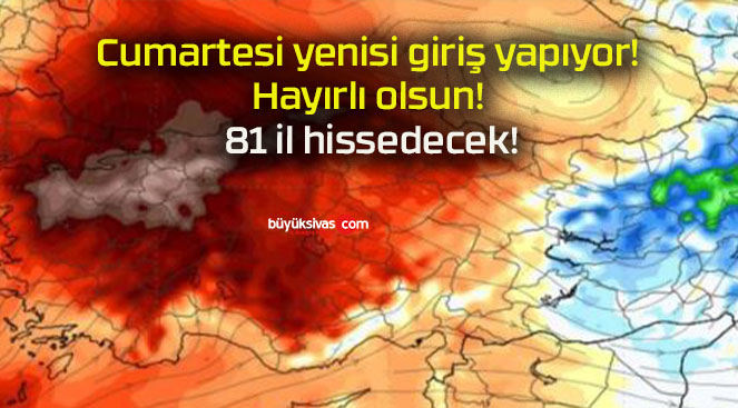 Cumartesi yenisi giriş yapıyor! Hayırlı olsun! 81 il hissedecek!