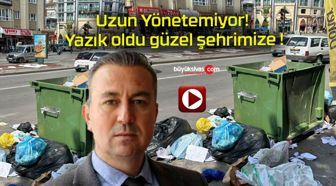 Uzun Yönetemiyor! Yazık oldu güzel şehrimize !