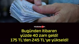 Bugünden itibaren yüzde 40 zam geldi! 175 TL’den 245 TL’ye yükseldi!