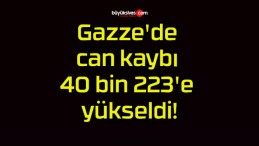 Gazze’de can kaybı 40 bin 223’e yükseldi!