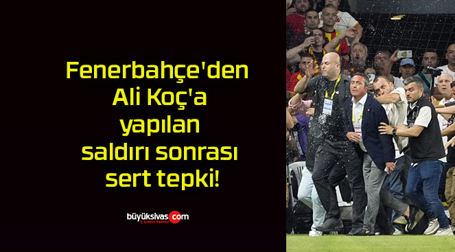 Fenerbahçe’den Ali Koç’a yapılan saldırı sonrası sert tepki!