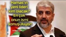 Hamas’ın yeni lideri kim olacak? En çok onun ismi konuşuluyor!