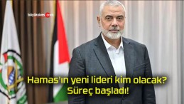 Hamas’ın yeni lideri kim olacak? Süreç başladı!