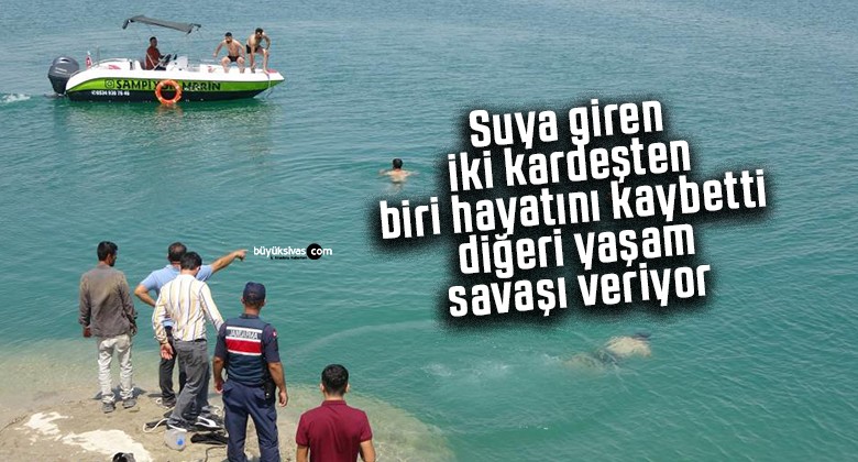 Suya giren iki kardeşten biri hayatını kaybetti, diğeri yaşam savaşı veriyor