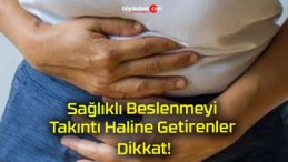 Sağlıklı Beslenmeyi Takıntı Haline Getirenler Dikkat!