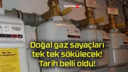 Doğal gaz sayaçları tek tek sökülecek! Tarih belli oldu!