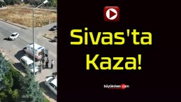 Sivas’ta Kaza!