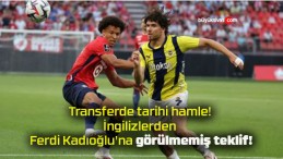 Transferde tarihi hamle! İngilizlerden Ferdi Kadıoğlu’na görülmemiş teklif!