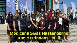 Medıcana Sivas Hastanesi’ne Kadın İstihdam Ödülü!