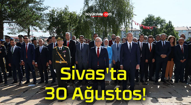 Sivas’ta 30 Ağustos!