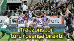 Trabzonspor turu rövanşa bıraktı!