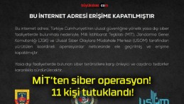 MİT’ten siber operasyon! 11 kişi tutuklandı!