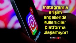 Instagram’a erişim engellendi! Kullanıcılar platforma ulaşamıyor!