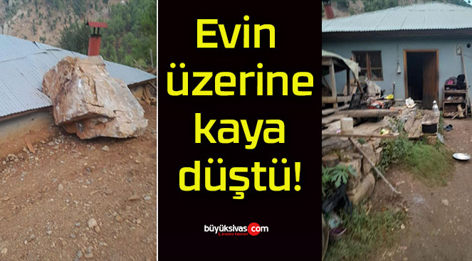 Evin üzerine kaya düştü!