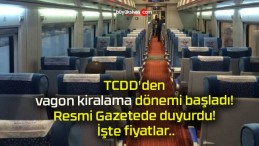 TCDD’den vagon kiralama dönemi başladı! Resmi Gazetede duyurdu! İşte fiyatlar..