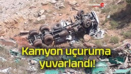 Kamyon uçuruma yuvarlandı!