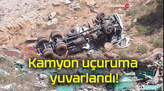 Kamyon uçuruma yuvarlandı!